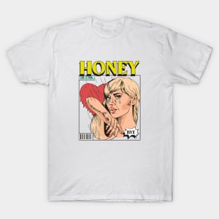 Honey, love is pain T-Shirt